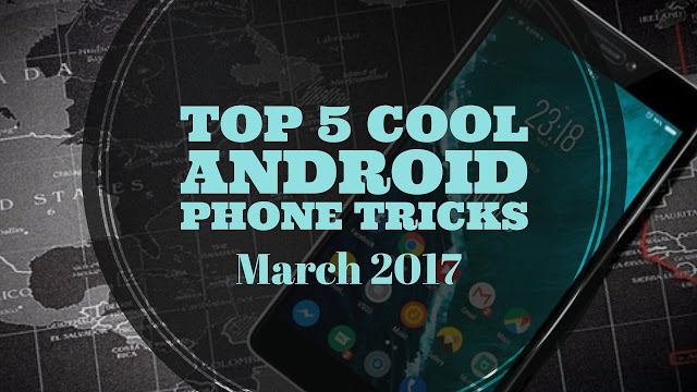 Top 5 Cool Android Phone Tricks in Hindi/Urdu March 2017