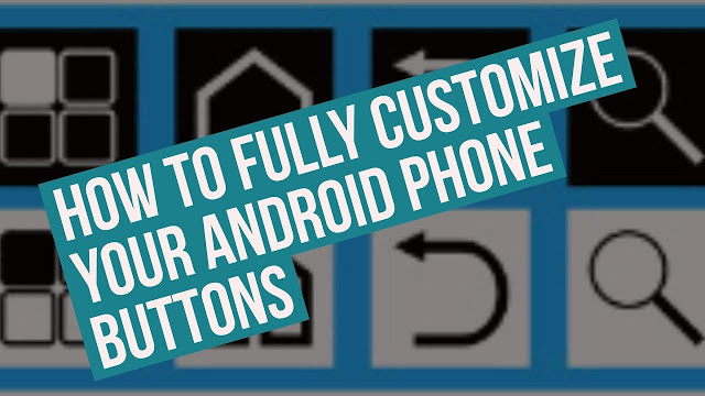 How To Fully Customize Your Android Phones Buttons No Root