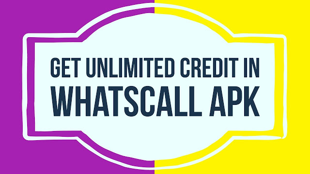 How To Get Unlimited Credit In Whatscall apk Latest 100% Working Trick