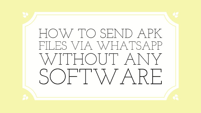 How To Send APK Files via Whatsapp Without Any Software Hindi/Urdu 2017