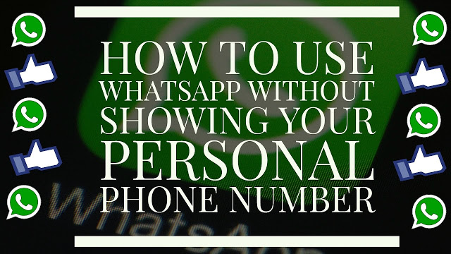 How To Use Whatsapp Without Showing Your Personal Phone Number