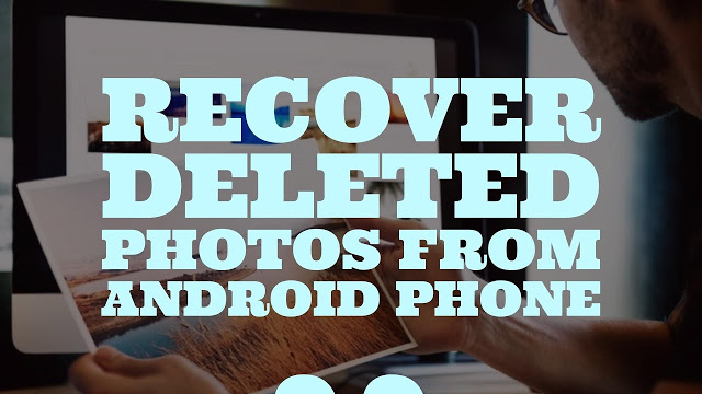 Recover Deleted Photos From Android Phone For Free Without Rooting