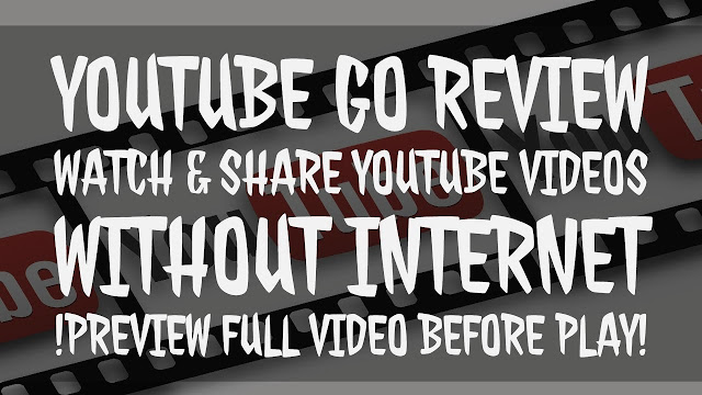 Youtube Go Review | Watch & Share Youtube Videos Without Internet