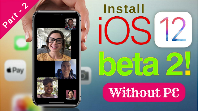 Best way to install iOS 12 beta 2 | without developer account | without pc | iOS 12 beta 1