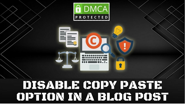 Disable copy paste option in a blog post🔥DMCA copyright complaint notice🔥DMCA Protection Badges