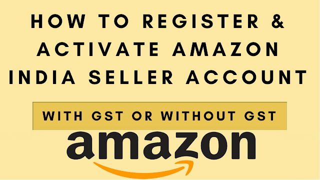 How to register & activate amazon India seller account with GST or without GST number in Hindi 2018