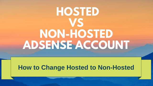 Difference between hosted and non-hosted Adsense account🔥Change hosted to non-hosted account 2018