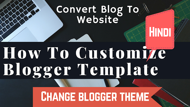 How to customize blogger template | Change blogger theme | Integrate blogger into website 2018