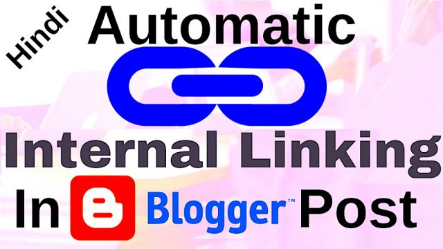 How to create automatic internal links in blogger websites blogs post on page SEO 2019
